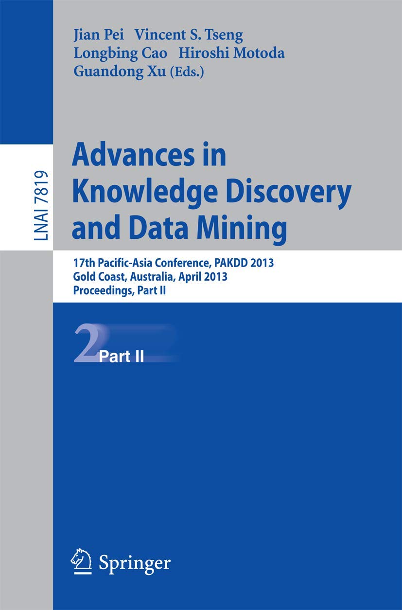 Advances in Knowledge Discovery and Data Mining: 17th PacificAsia Conference, PAKDD 2013, Gold Coast, Australia, April 1417, 2,Used