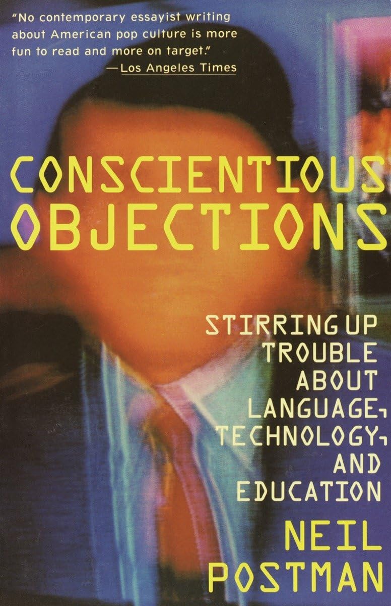Conscientious Objections: Stirring Up Trouble About Language, Technology And Education,Used
