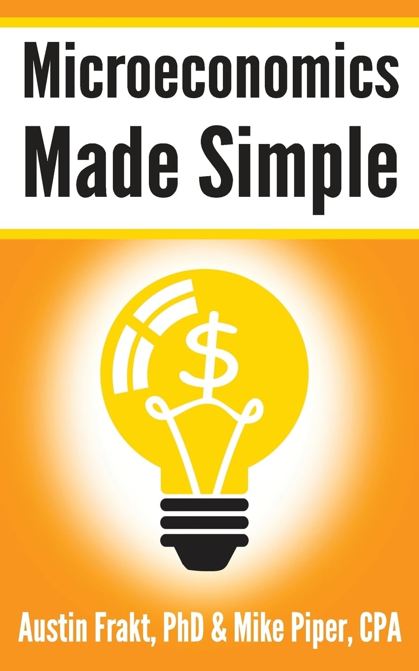 Microeconomics Made Simple: Basic Microeconomic Principles Explained in 100 Pages or Less (Financial Topics in 100 Pages or Less,Used
