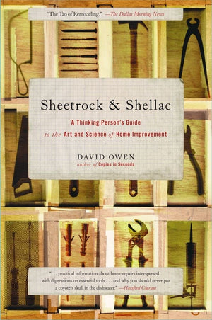 Sheetrock & Shellac: A Thinking Person's Guide to the Art and Science of Home Improvement,Used