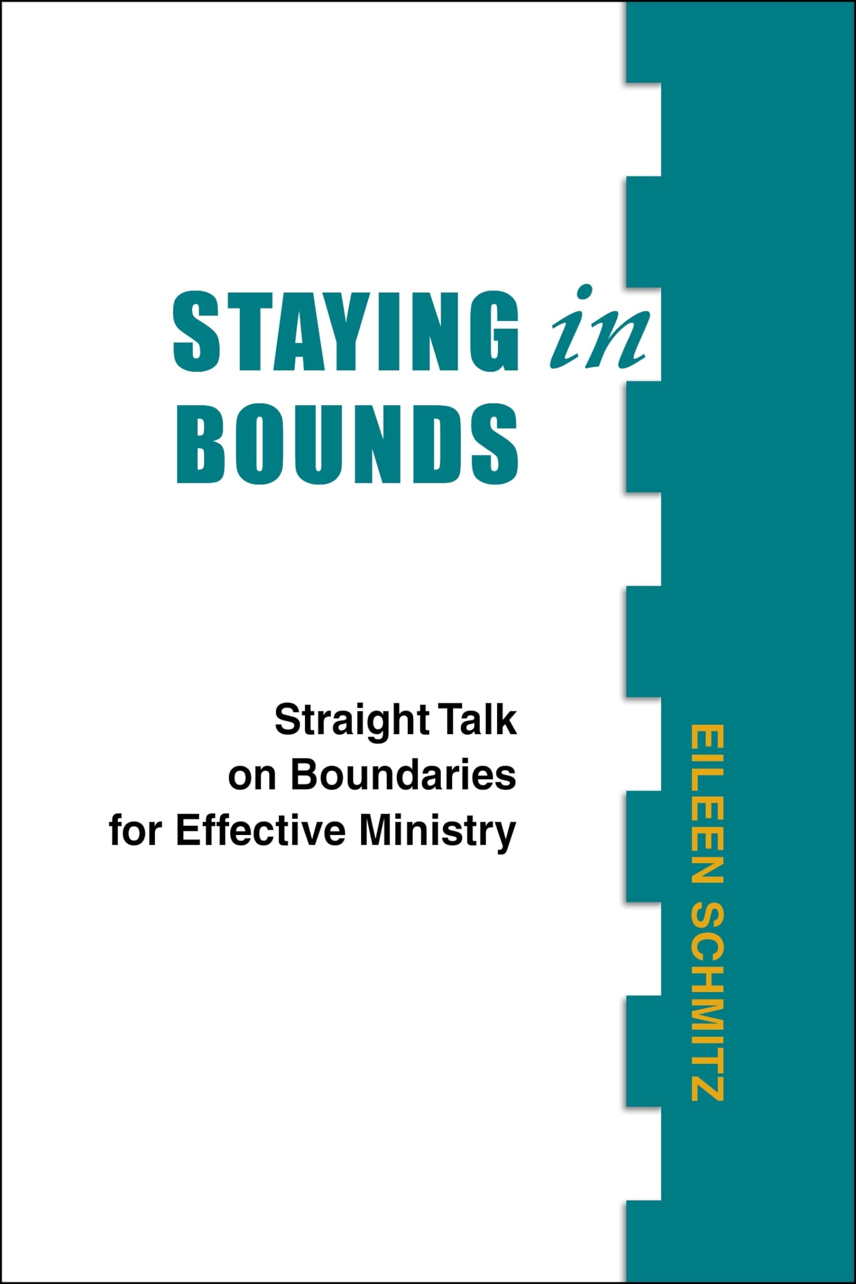 Staying in Bounds: Straight Talk on Boundaries for Effective Ministry,Used
