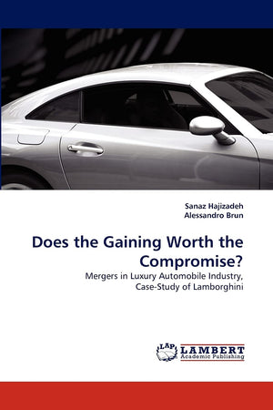 Does the Gaining Worth the Compromise?: Mergers in Luxury Automobile Industry, CaseStudy of Lamborghini,Used