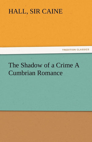 The Shadow of a Crime a Cumbrian Romance,Used