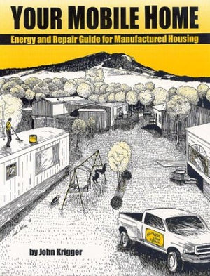 'Your Mobile Home : Energy and Repair Guide for Manufactured Housing,Used
