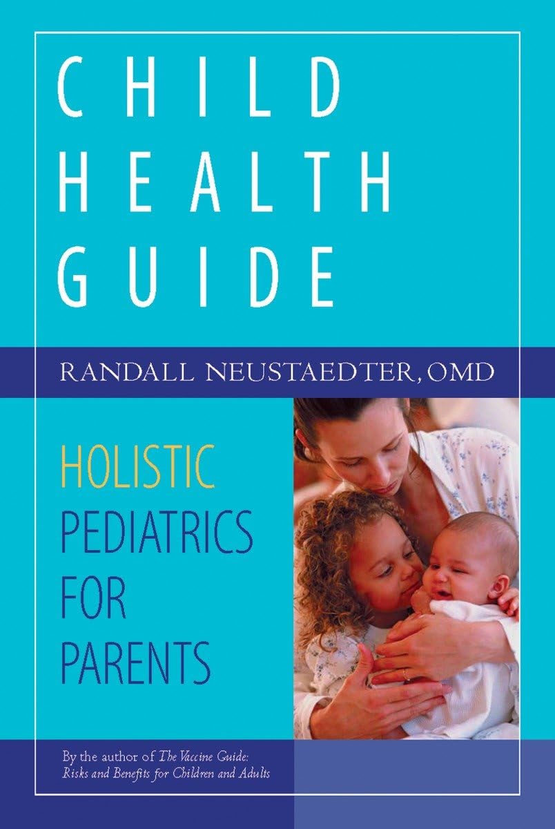 Child Health Guide: Holistic Pediatrics for Parents,Used