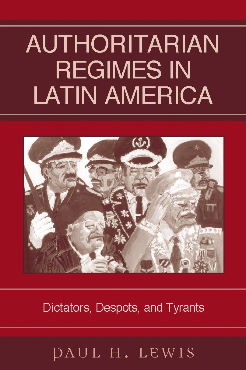 Authoritarian Regimes in Latin America: Dictators, Despots, and Tyrants (Jaguar Books on Latin America),Used