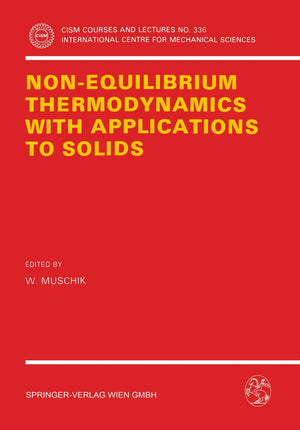 NonEquilibrium Thermodynamics with Application to Solids: Dedicated to the Memory of Professor Theodor Lehmann (CISM Internatio,Used