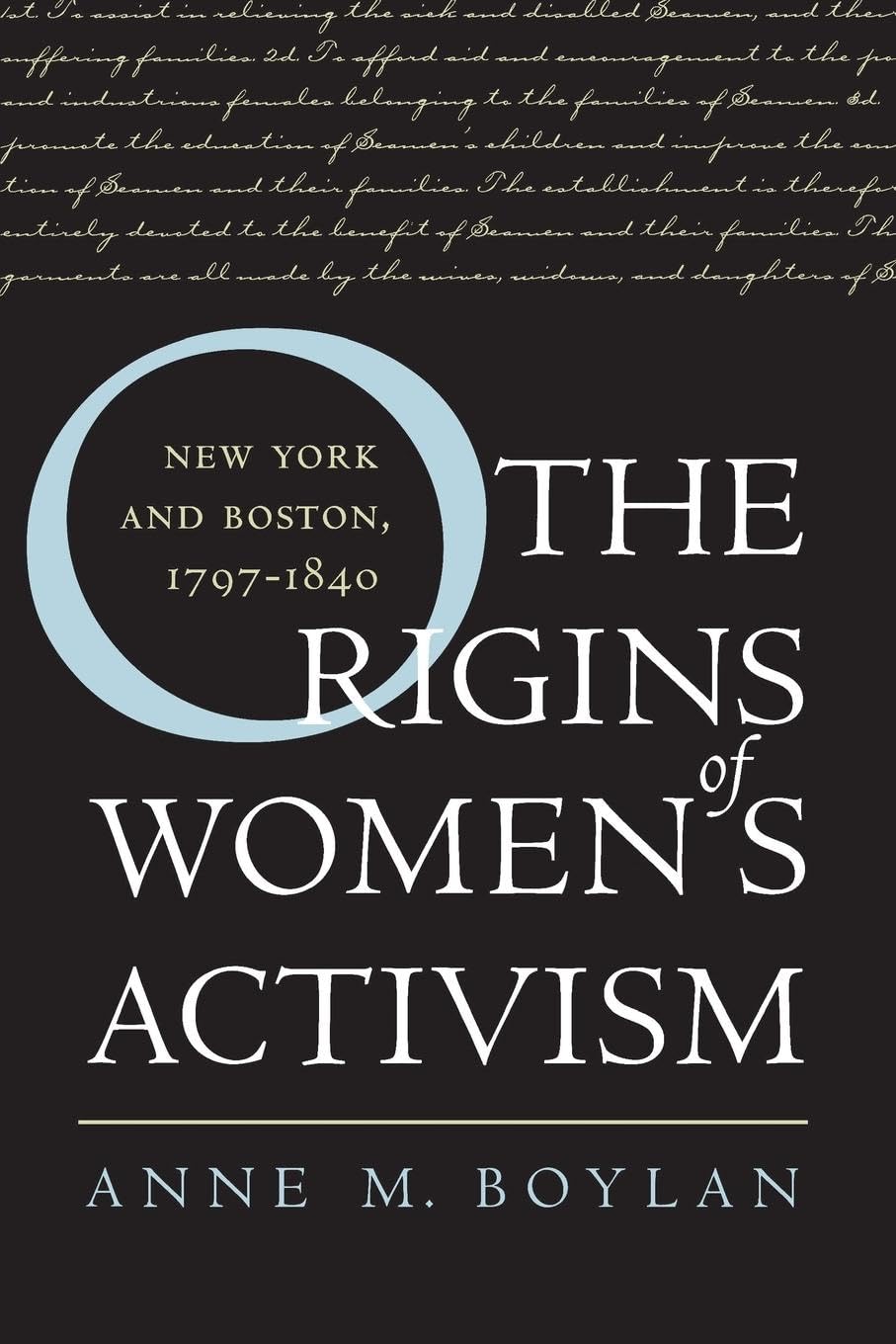 The Origins of Women's Activism: New York and Boston, 17971840,Used