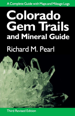 Colorado Gem Trails: And Mineral Guide,New