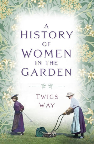 A History of Women in the Garden,New