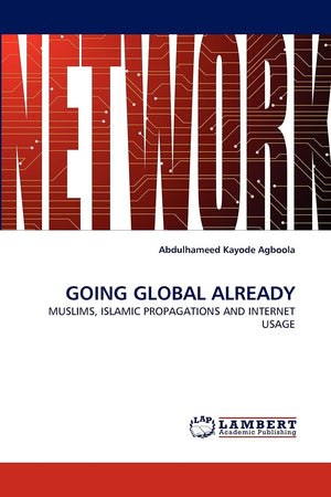 GOING GLOBAL ALREADY: MUSLIMS, ISLAMIC PROPAGATIONS AND INTERNET USAGE,Used