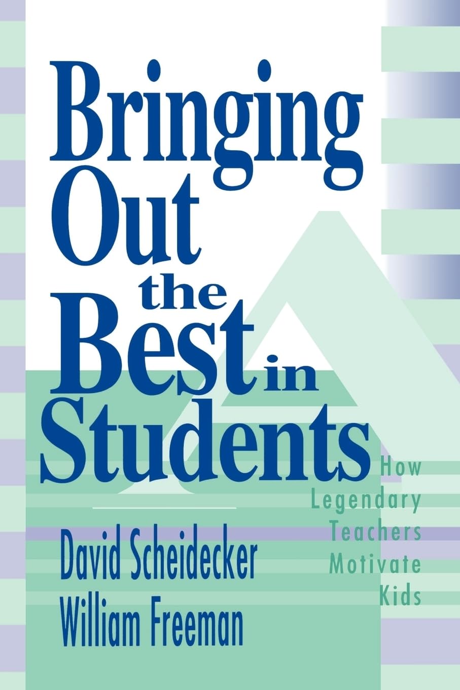 Bringing Out The Best In Students: How Legendary Teachers Motivate Kids (1Off Series),New