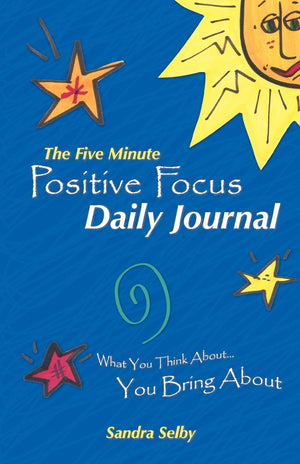 The Five Minute Positive Focus Daily Journal: What You Think About . . . You Bring About,Used