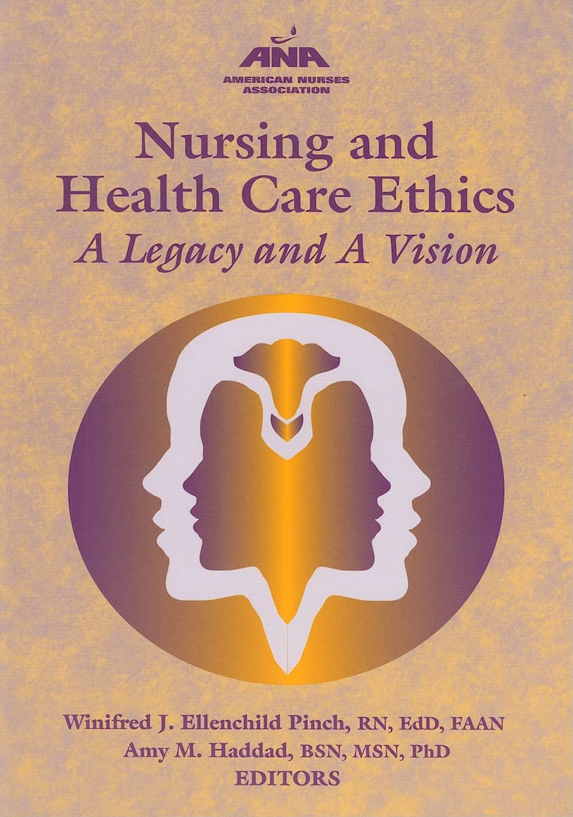 Nursing and Health Care Ethics: A Legacy and a Vision (American Nurses Association),New