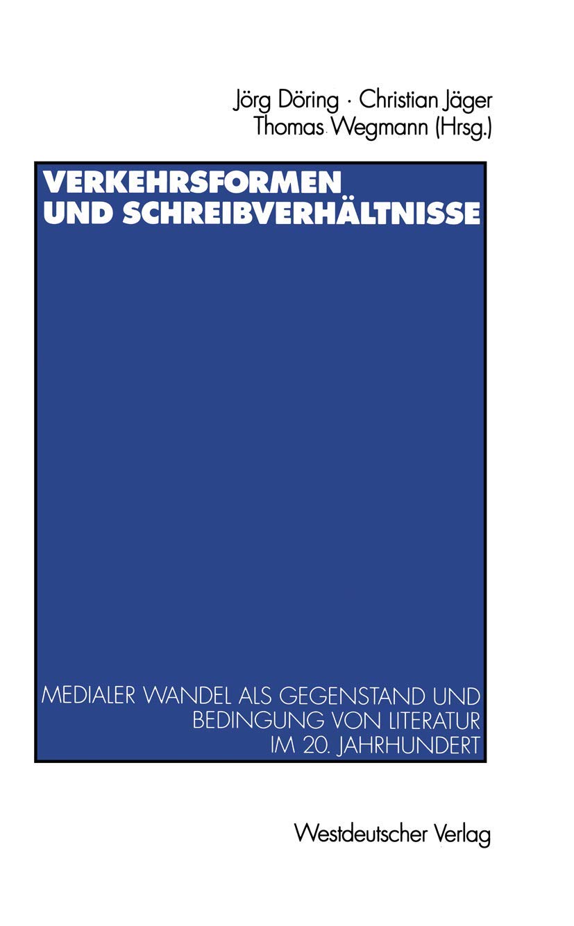 Verkehrsformen und Schreibverhltnisse: Medialer Wandel als Gegenstand und Bedingung von Literatur im 20. Jahrhundert (German Edi,Used