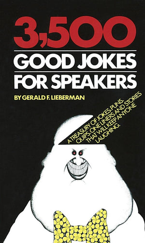 3,500 Good Jokes For Speakers: A Treasury Of Jokes, Puns, Quips, One Liners And Stories That Will Keep Anyone Laughing,New