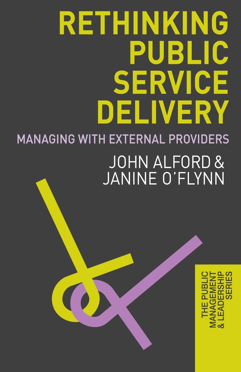 Rethinking Public Service Delivery: Managing With External Providers (The Public Management And Leadership Series, 3),New