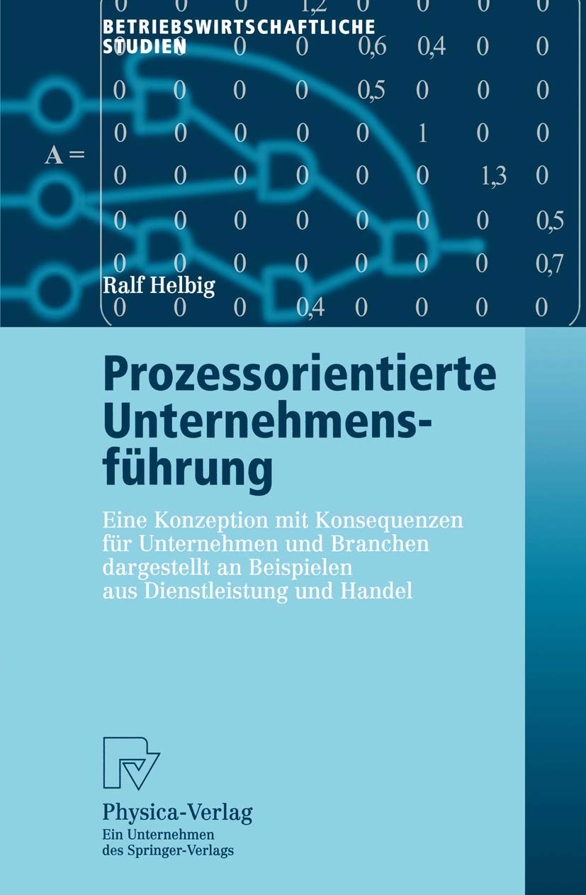 Prozessorientierte Unternehmensfhrung: Eine Konzeption mit Konsequenzen fr Unternehmen und Branchen dargestellt an Beispielen au,Used