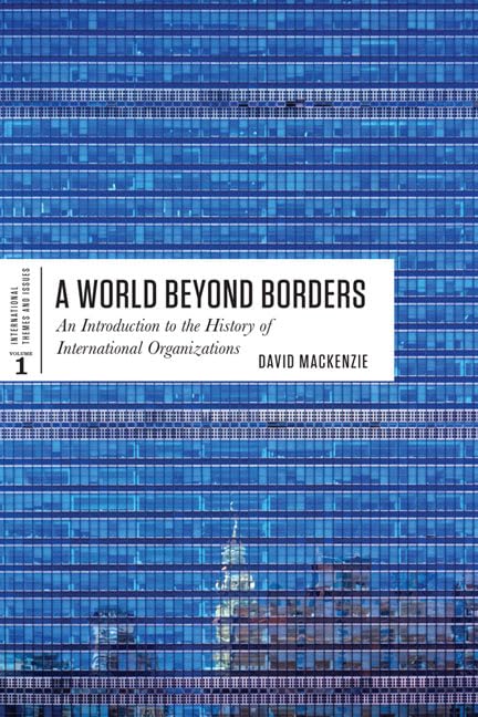 A World Beyond Borders: An Introduction to the History of International Organizations (International Themes and Issues),Used