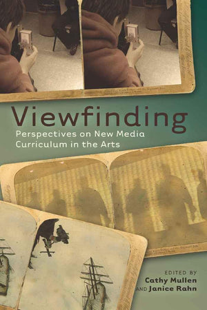 Viewfinding: Perspectives on New Media Curriculum in the Arts (Minding the Media),Used