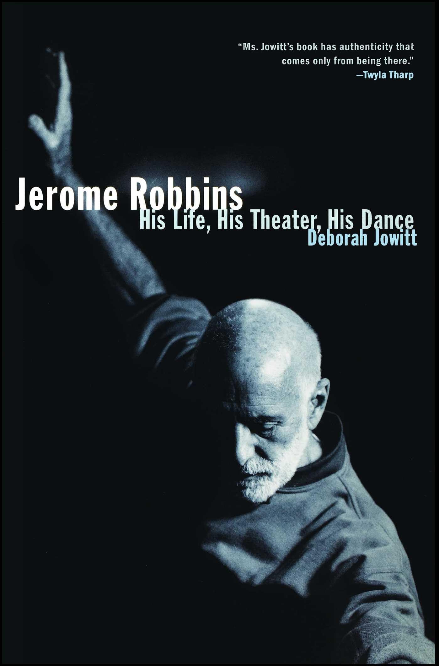 Jerome Robbins: His Life, His Theater, His Dance,New