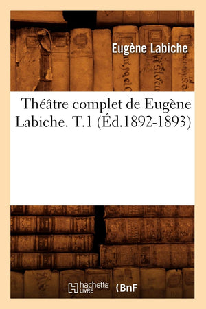 Thtre Complet De Eugne Labiche. T.1 (D.18921893) (Litterature) (French Edition),Used