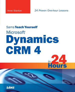 Sams Teach Yourself Microsoft Dynamics Crm 4 In 24 Hours