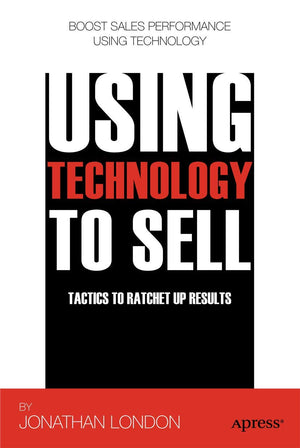 Using Technology to Sell: Tactics to Ratchet Up Results,Used