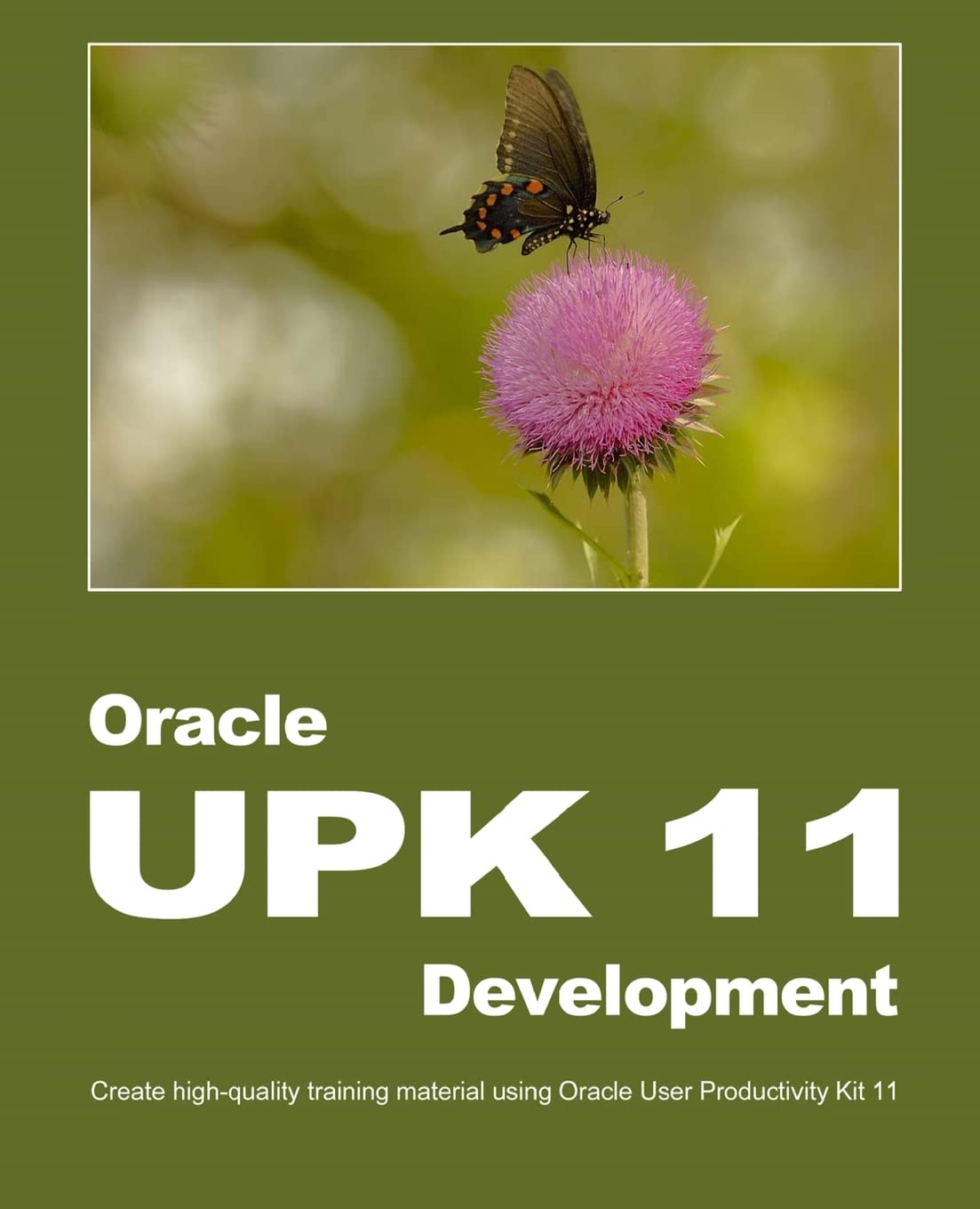 Oracle Upk 11 Development: Create Highquality Training Material Using Oracle User Productivity Kit 11,Used