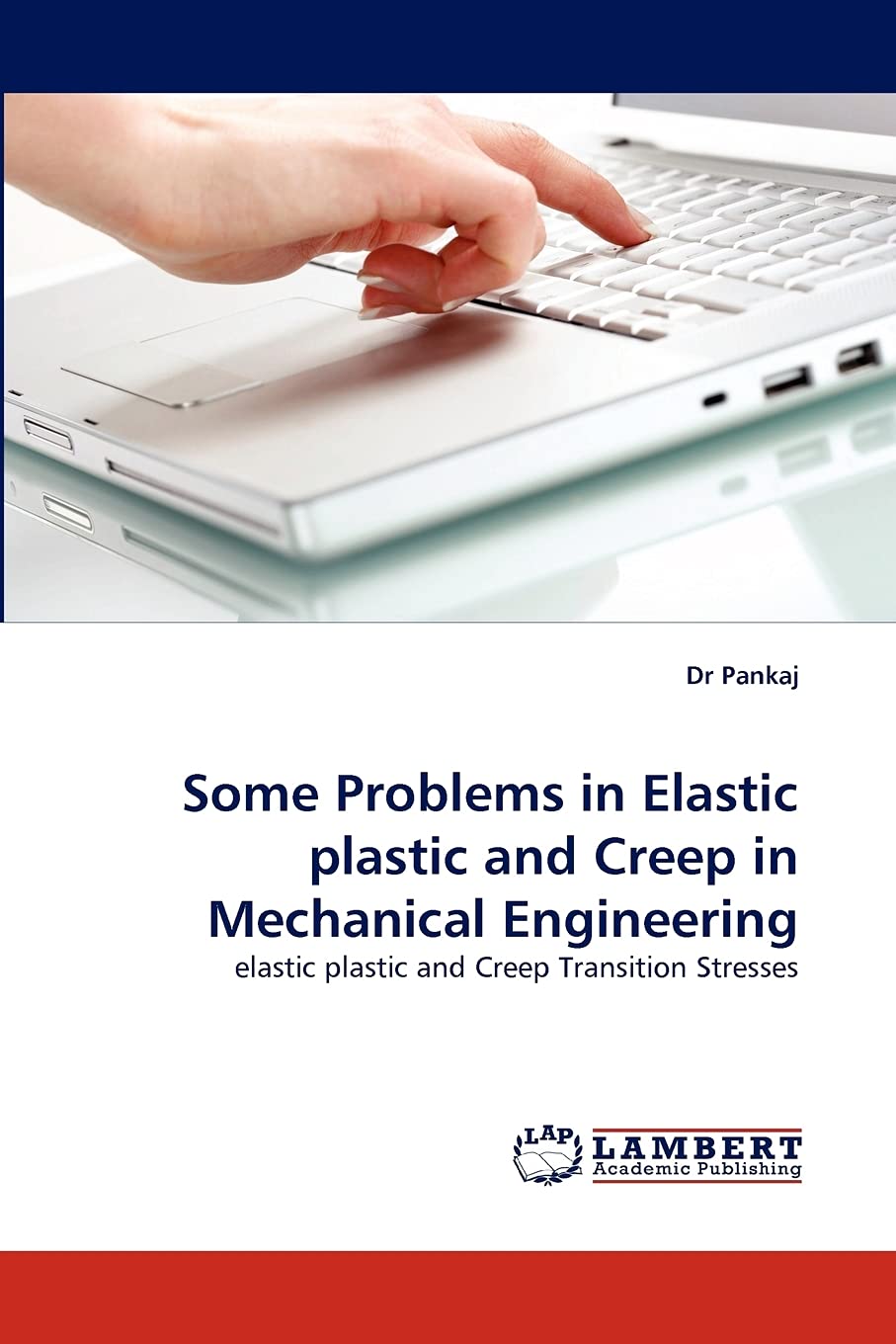 Some Problems in Elastic plastic and Creep in Mechanical Engineering: elastic plastic and Creep Transition Stresses,Used