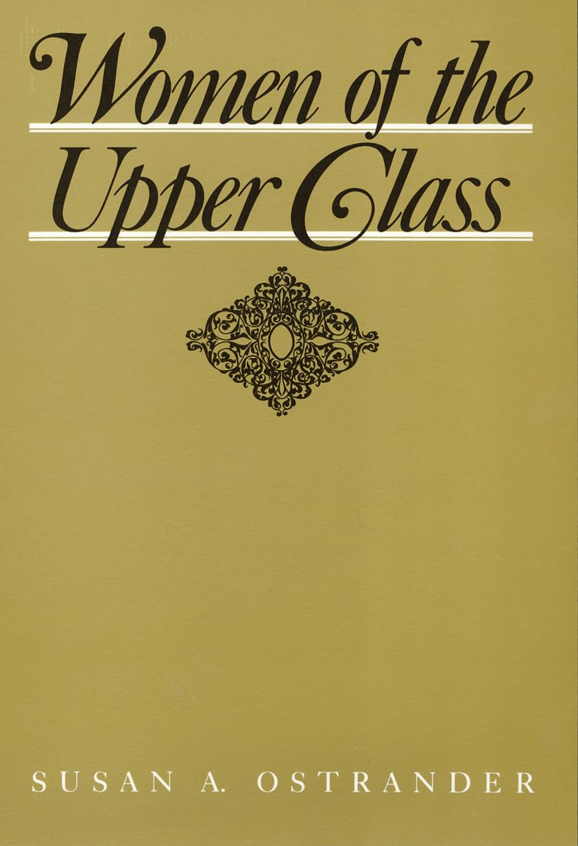 Women of the Upper Class (Women In The Political Economy),Used
