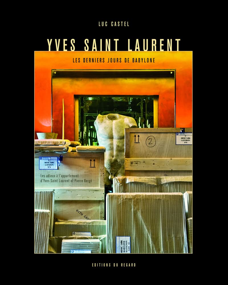 Yves Saint Laurent. Les derniers jours de Babylone. Les adieux  l'appartement d'Yves Saint Laurent,Used