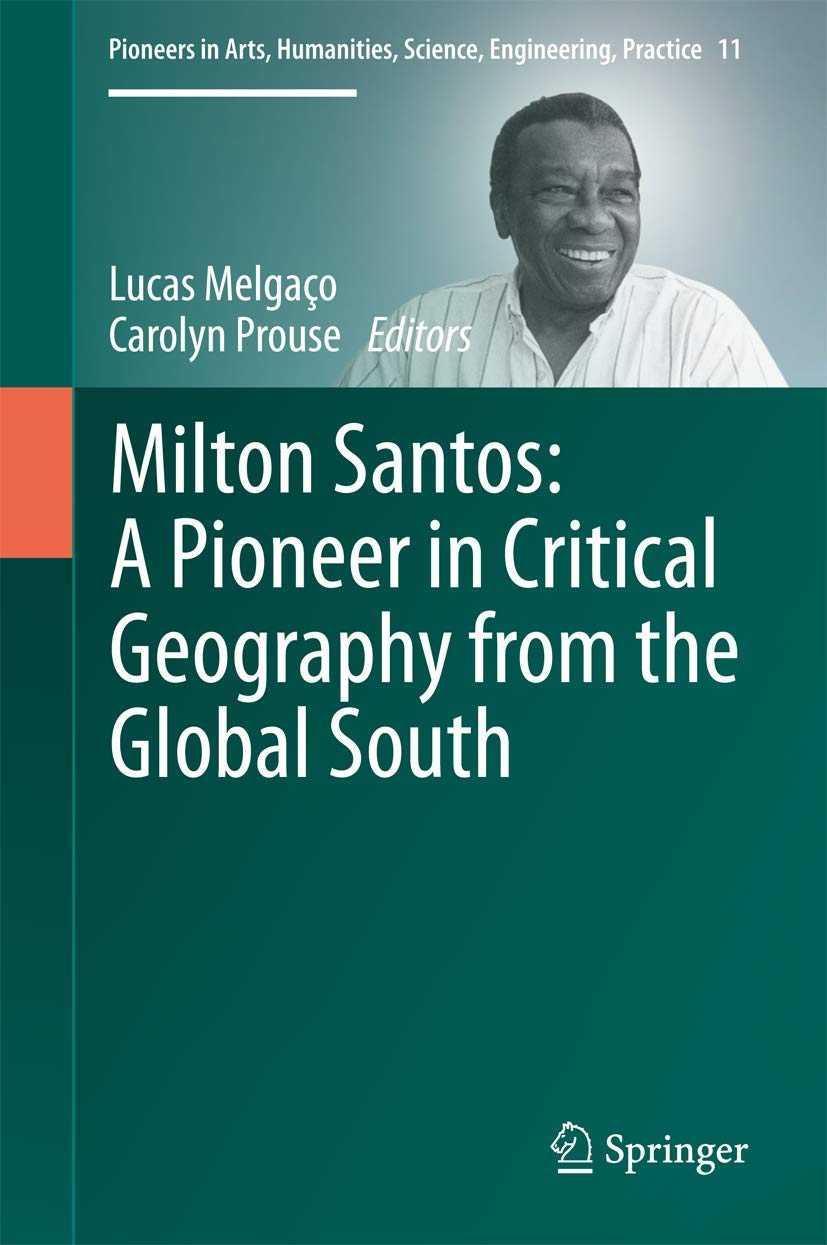 Milton Santos: A Pioneer in Critical Geography from the Global South (Pioneers in Arts, Humanities, Science, Engineering, Practi,Used