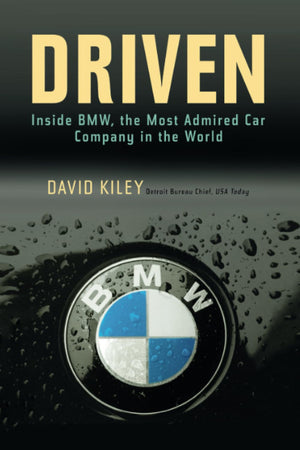 Driven: Inside Bmw, The Most Admired Car Company In The World