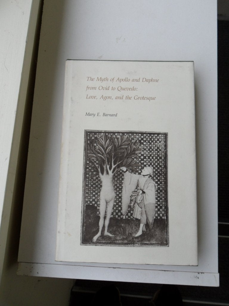 The Myth of Apollo and Daphne from Ovid to Quevedo: Love, Agon, and the Grotesque (Duke Monographs in Medieval and Renaissance S,Used