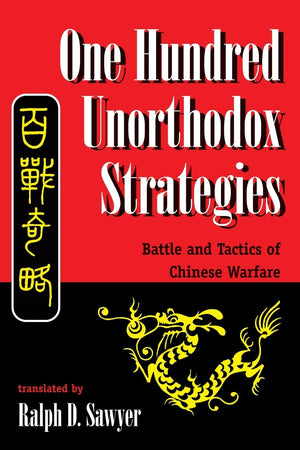 One Hundred Unorthodox Strategies: Battle And Tactics Of Chinese Warfare,New