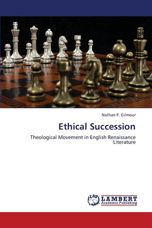 Ethical Succession: Theological Movement in English Renaissance Literature,Used