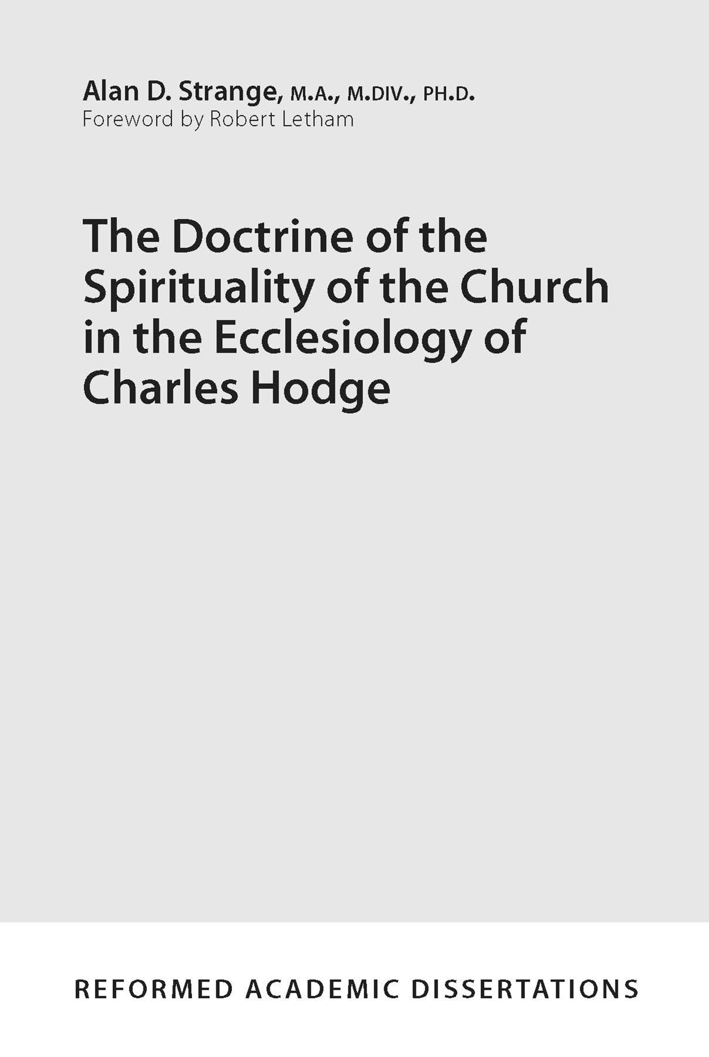 The Doctrine of the Spirituality of the Church in the Ecclesiology of Charles Hodge (Reformed Academic Dissertations),Used