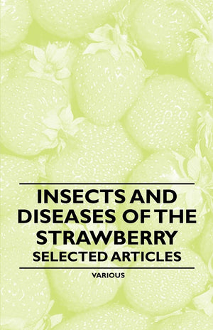 Insects and Diseases of the Strawberry  Selected Articles,Used