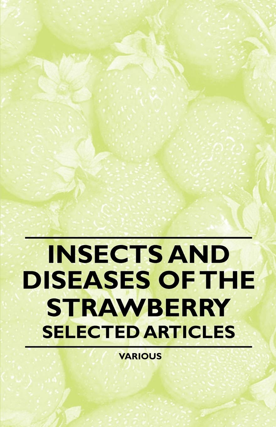 Insects and Diseases of the Strawberry  Selected Articles,Used