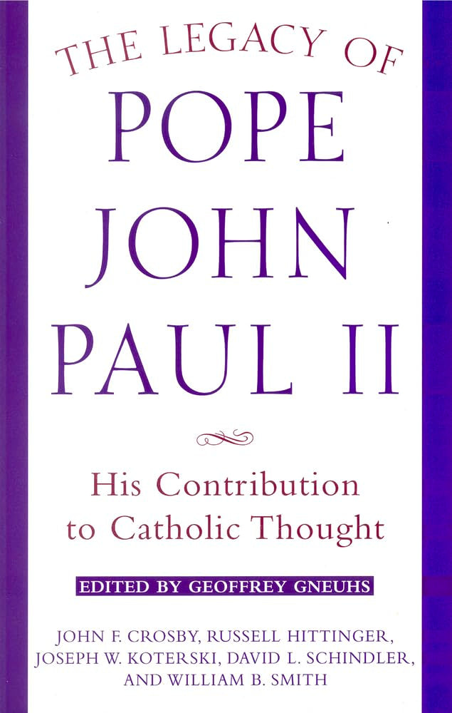 The Legacy of Pope John Paul II: His Contribution to Catholic Thought,Used