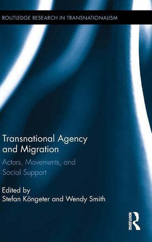 Transnational Agency and Migration: Actors, Movements, and Social Support (Routledge Research in Transnationalism),Used