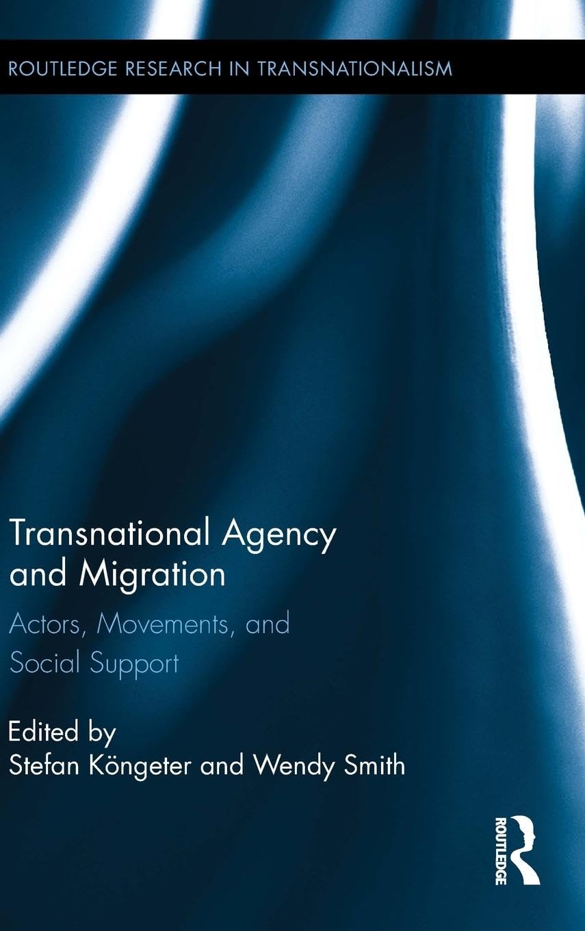 Transnational Agency and Migration: Actors, Movements, and Social Support (Routledge Research in Transnationalism),Used