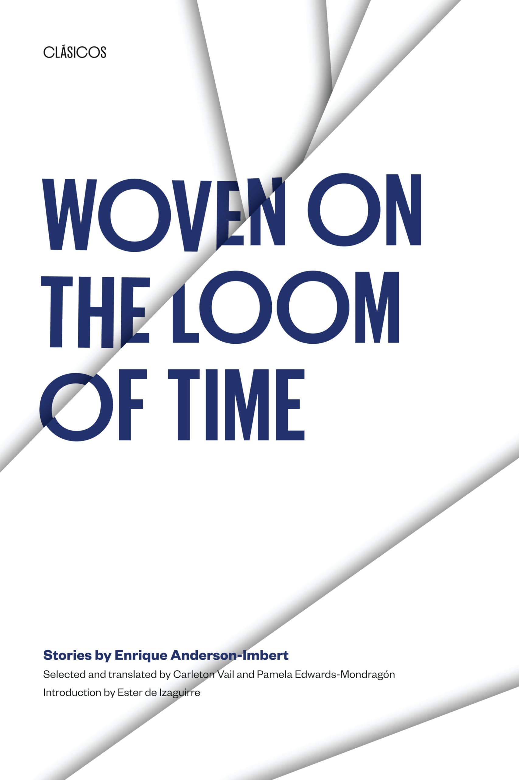 Woven on the Loom of Time: Stories by Enrique AndersonImbert (Texas Pan American Series),Used