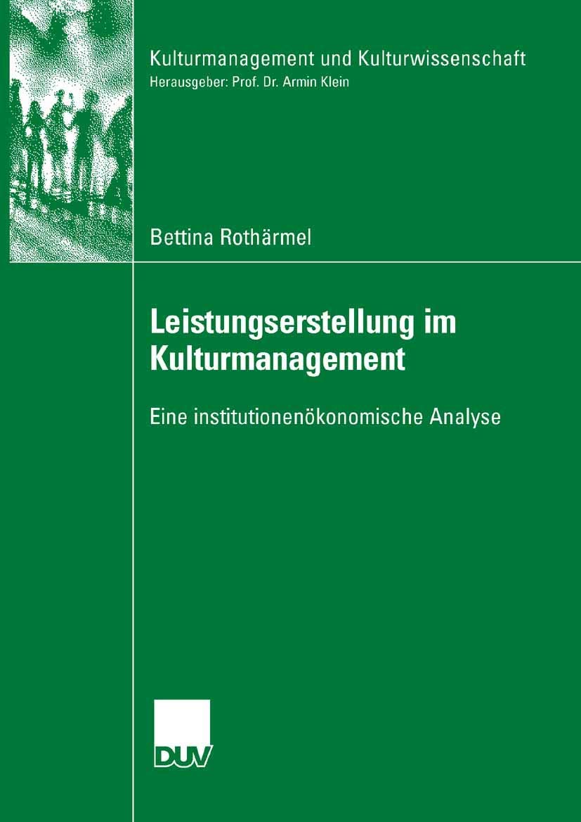 Leistungserstellung im Kulturmanagement: Eine institutionenkonomische Analyse (Kulturmanagement und Kulturwissenschaft) (German ,Used