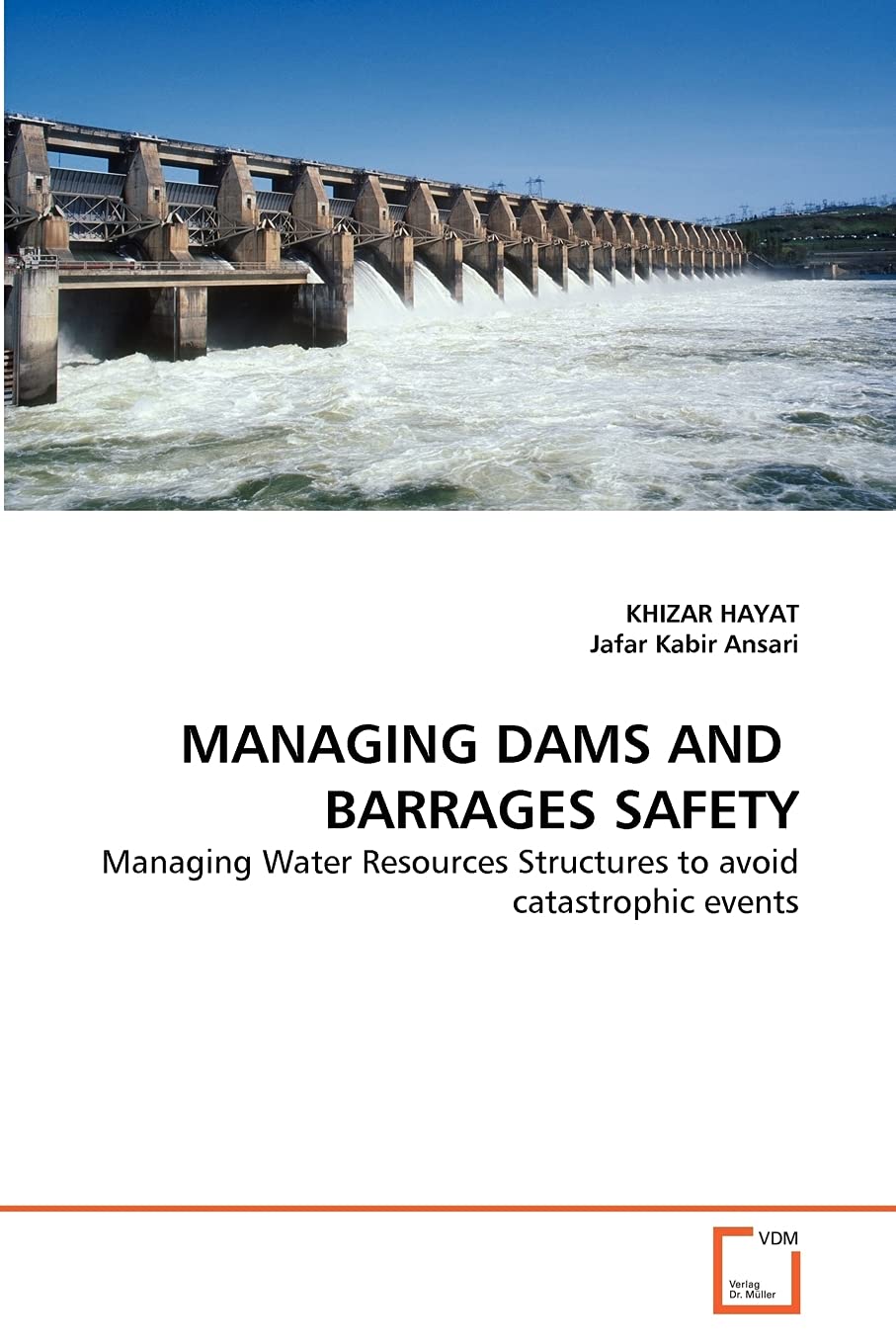 MANAGING DAMS AND BARRAGES SAFETY: Managing Water Resources Structures to avoid catastrophic events,Used