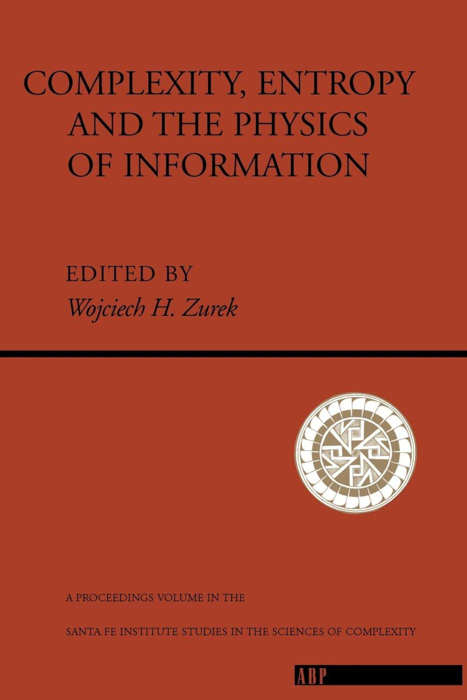 Complexity, Entropy and the Physics of Information,Used