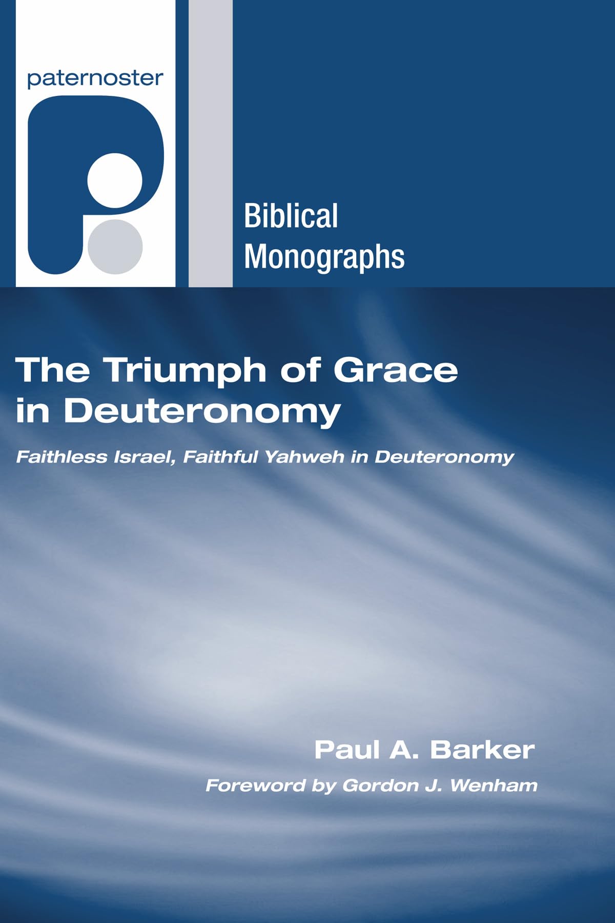 The Triumph Of Grace In Deuteronomy: Faithless Israel, Faithful Yahweh In Deuteronomy (Paternoster Biblical Monographs),Used