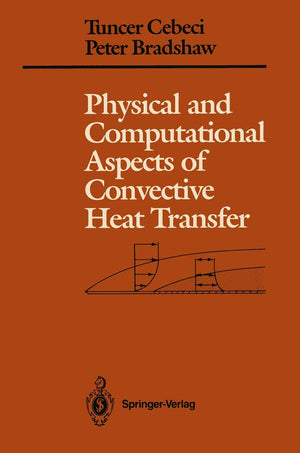Physical and Computational Aspects of Convective Heat Transfer (Springer Study Edition),New