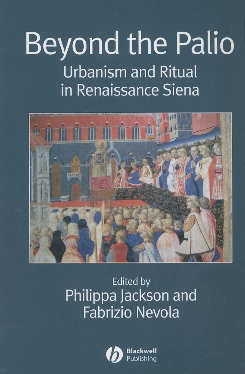 Beyond the Palio: Urbanism and Ritual in Renaissance Siena,Used